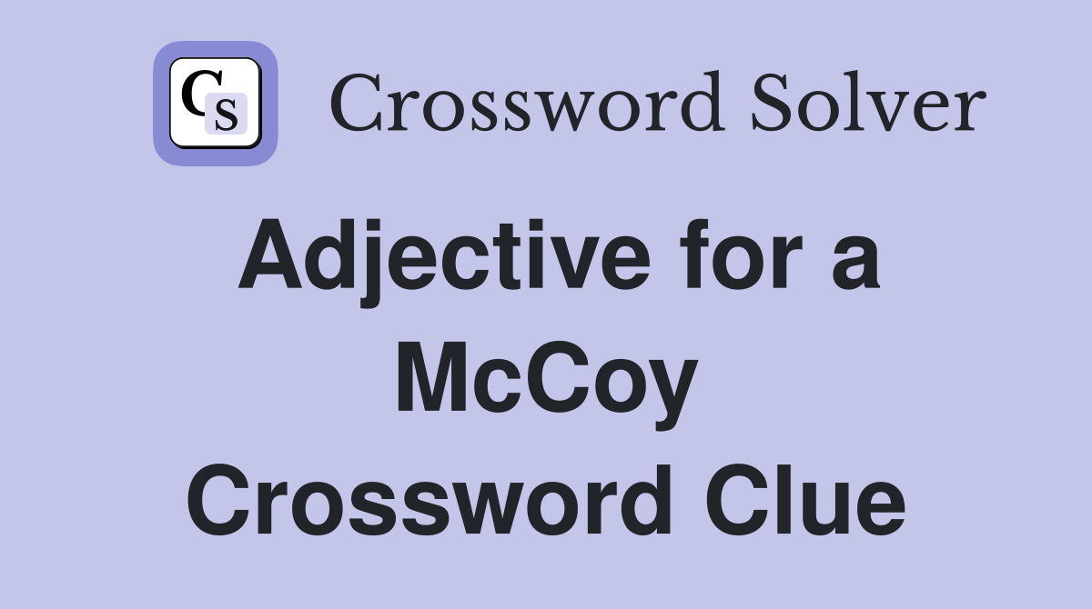 Adjective for a McCoy Crossword Clue