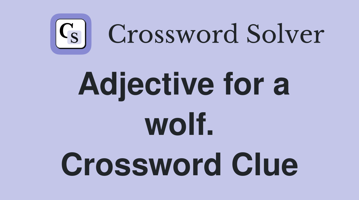 Adjective for a wolf. Crossword Clue