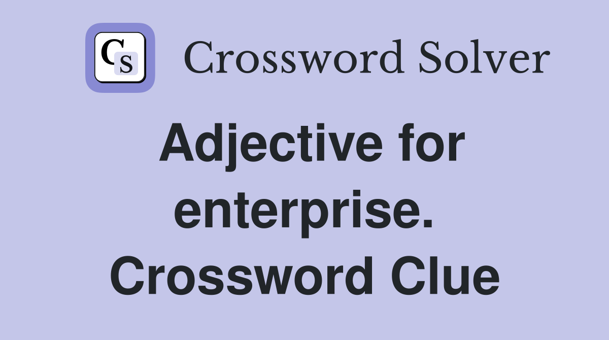 Adjective for enterprise. Crossword Clue