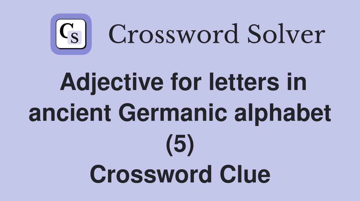Adjective for letters in ancient Germanic alphabet (5) Crossword Clue