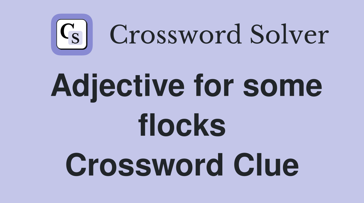 Adjective for some flocks Crossword Clue