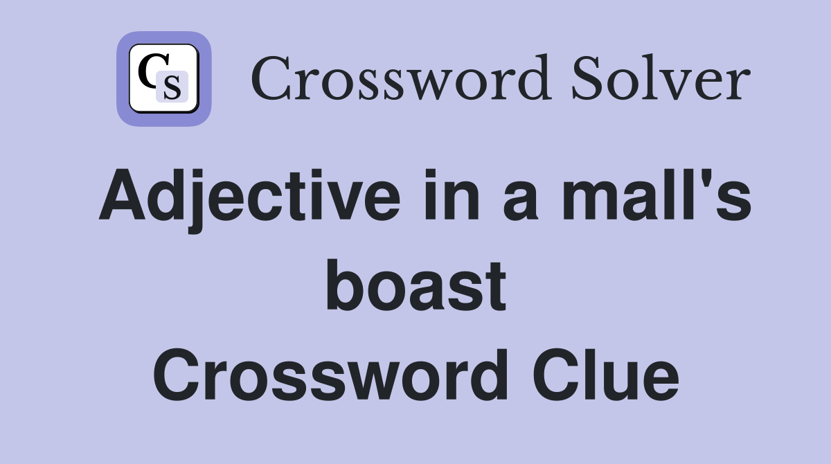 Adjective in a mall's boast Crossword Clue