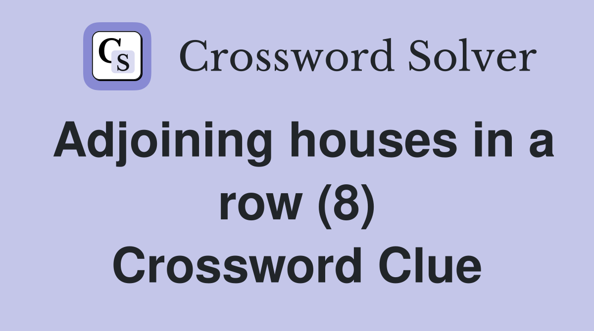 Adjoining houses in a row (8) Crossword Clue