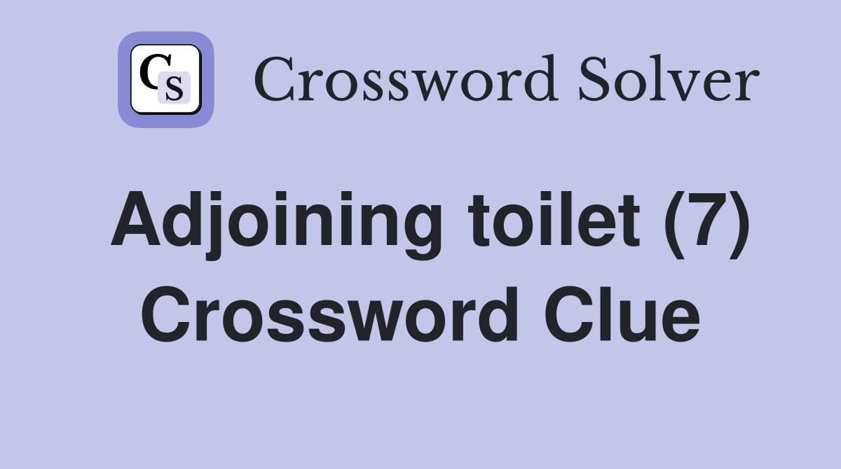 Adjoining toilet (7) Crossword Clue
