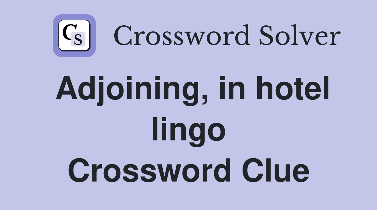 Adjoining, in hotel lingo Crossword Clue