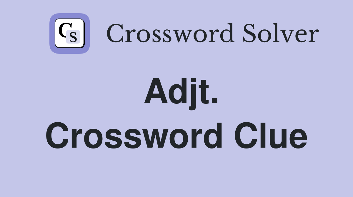 Adjt. Crossword Clue