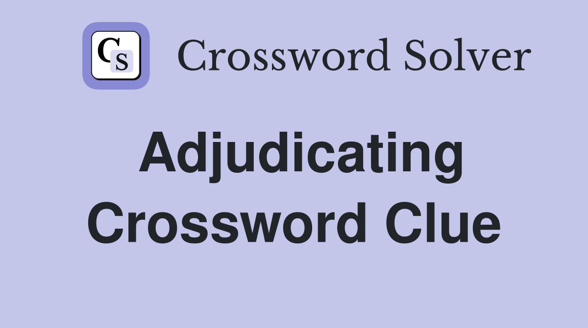 Adjudicating Crossword Clue