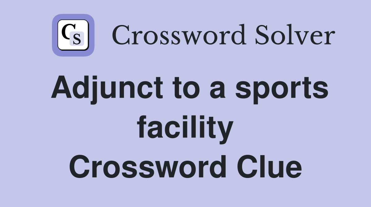 Adjunct to a sports facility Crossword Clue