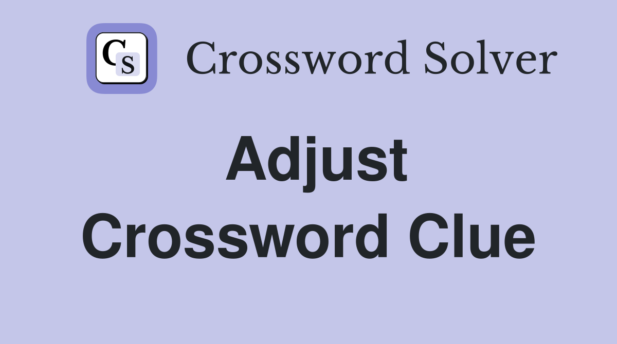 Adjust Crossword Clue Answers Crossword Solver