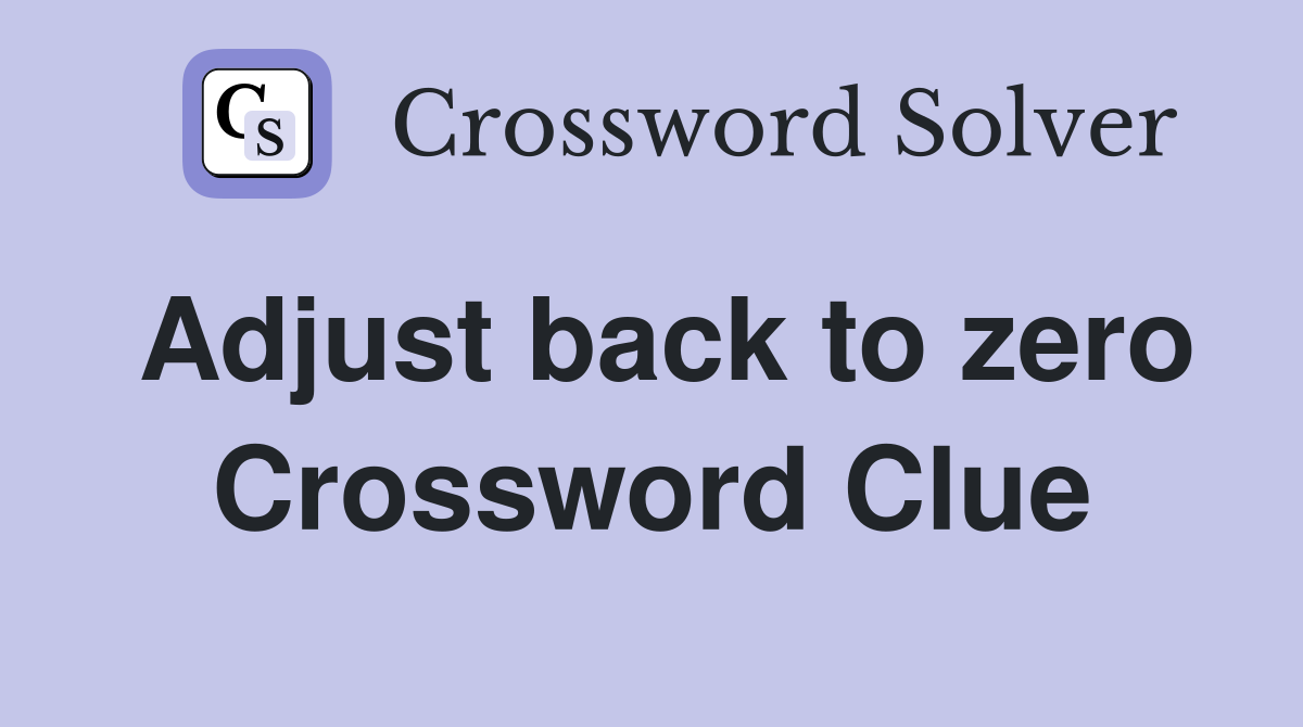 Adjust back to zero Crossword Clue
