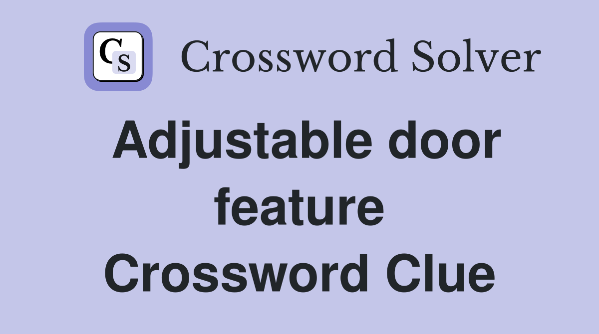 Adjustable door feature Crossword Clue