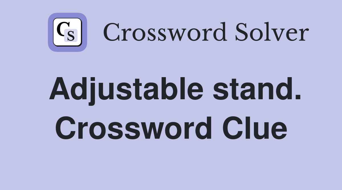 Adjustable stand. Crossword Clue