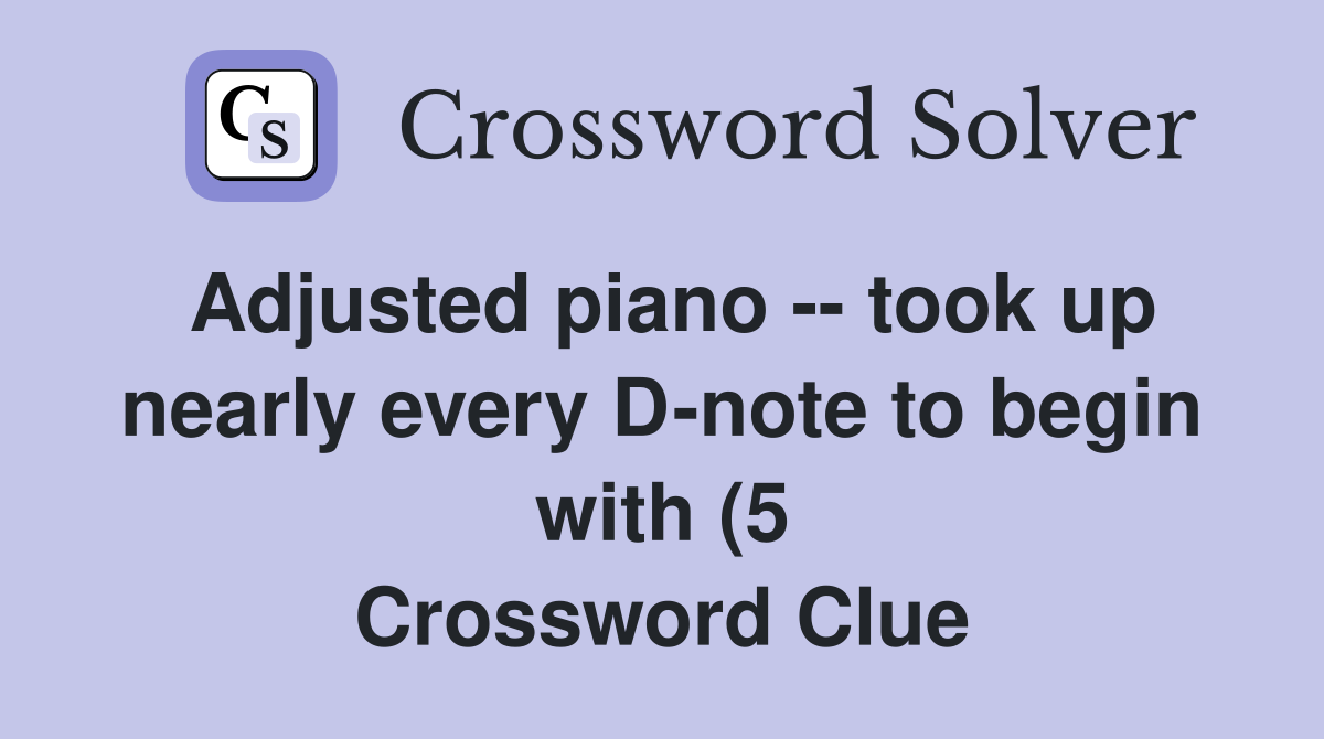 Adjusted piano took up nearly every D note to begin with (5 Adjusted piano took up nearly every D note to begin with (5
