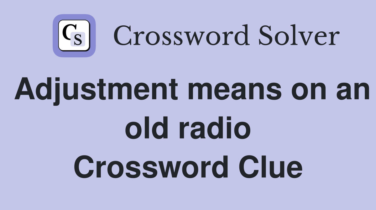 Adjustment means on an old radio Crossword Clue