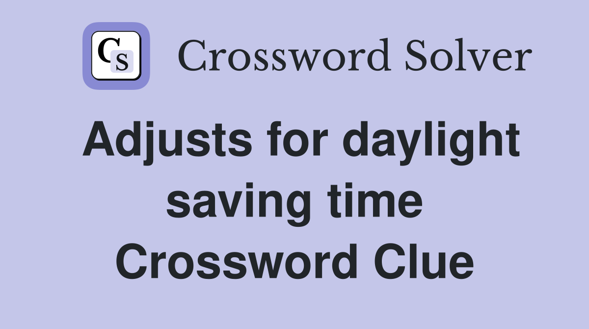Adjusts for daylight saving time Crossword Clue