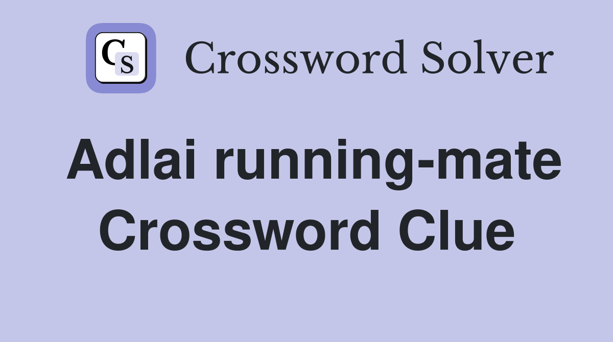 Adlai running-mate Crossword Clue