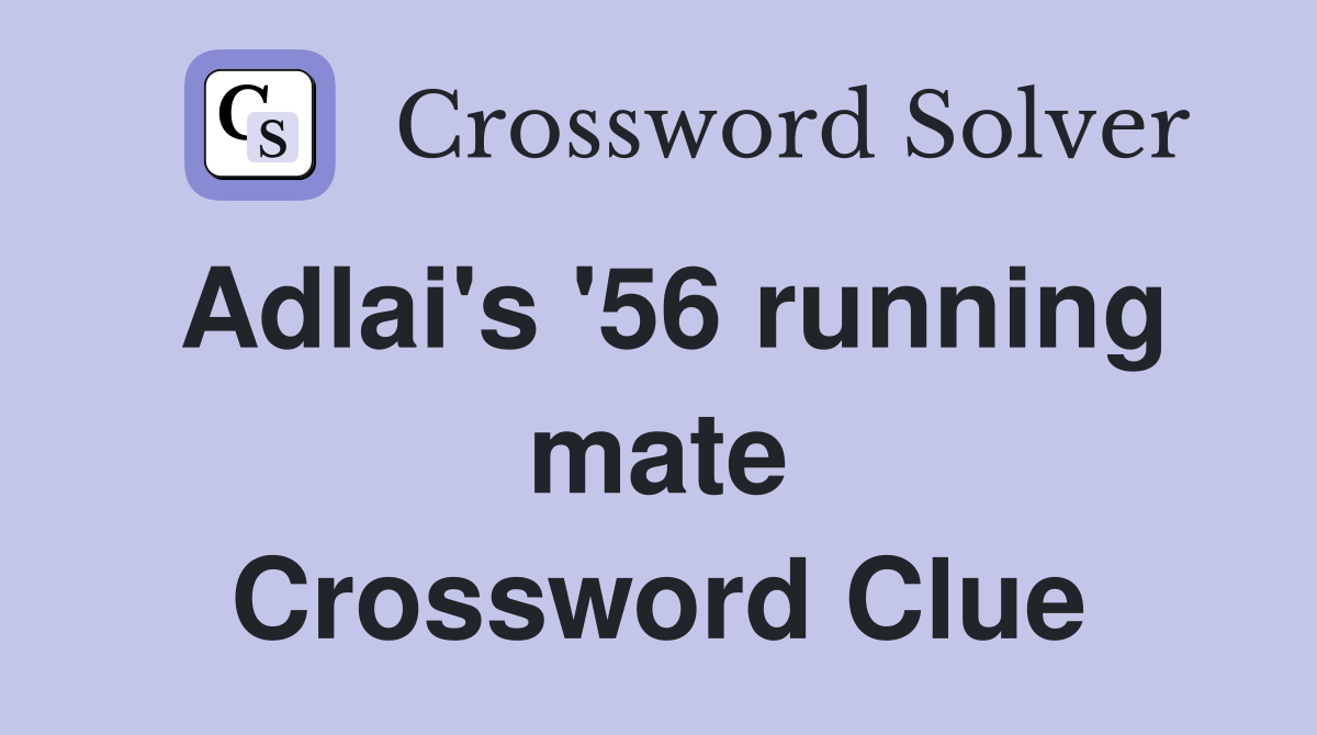 Adlai's '56 running mate Crossword Clue