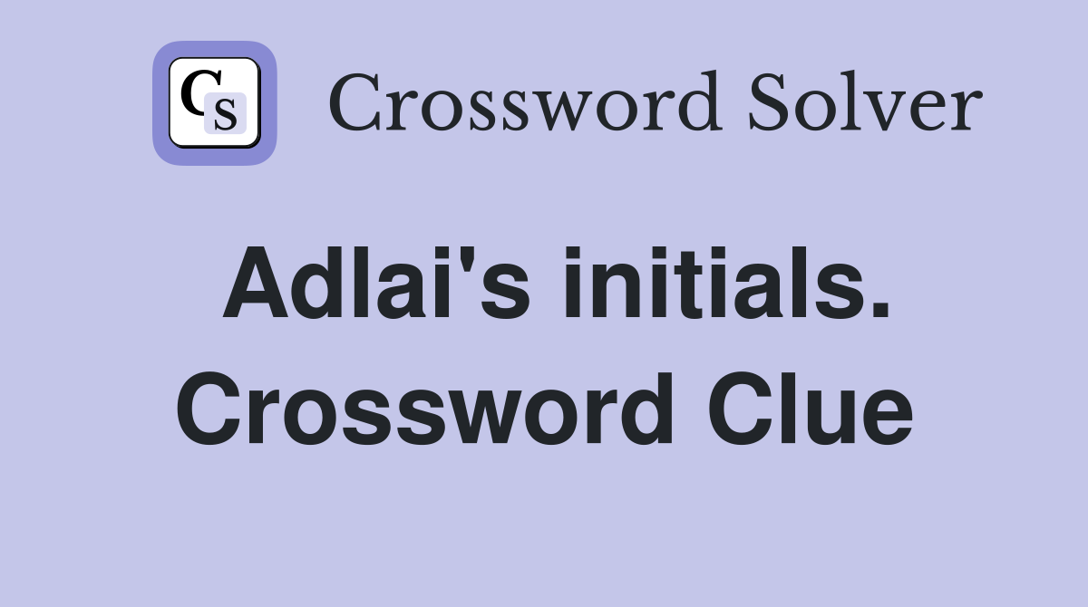 Adlai's initials. Crossword Clue