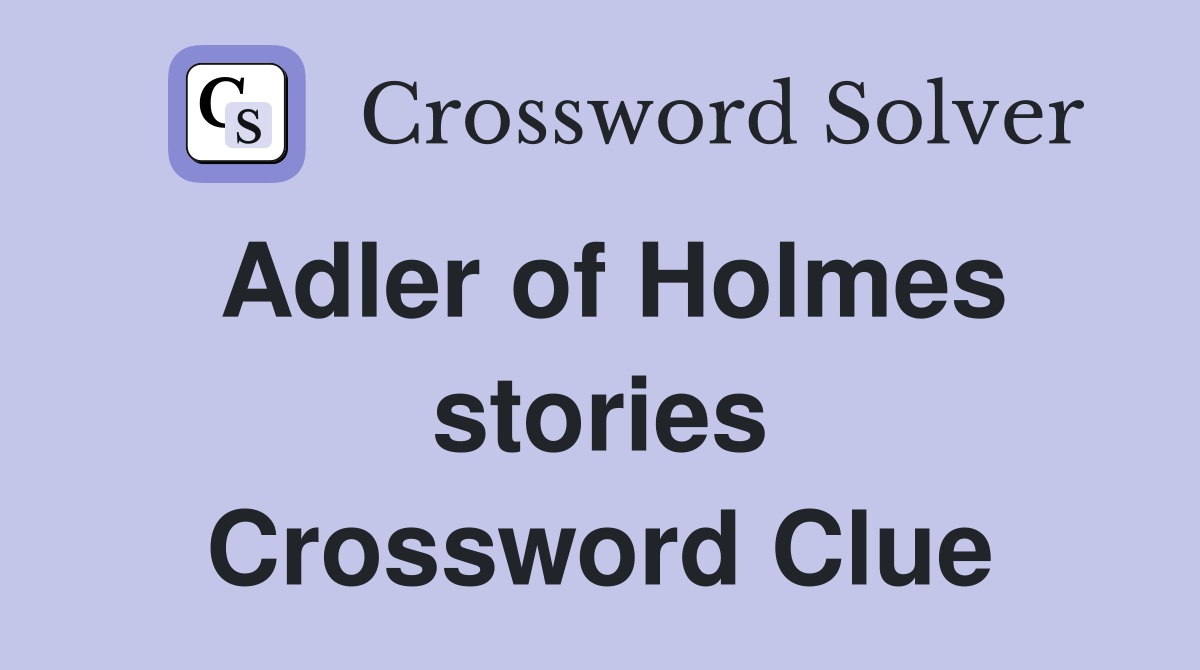 Adler of Holmes stories Crossword Clue
