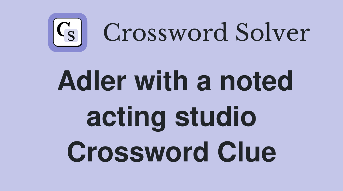 Adler with a noted acting studio Crossword Clue