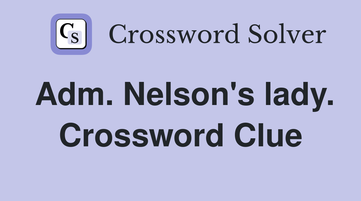 Adm. Nelson's lady. Crossword Clue