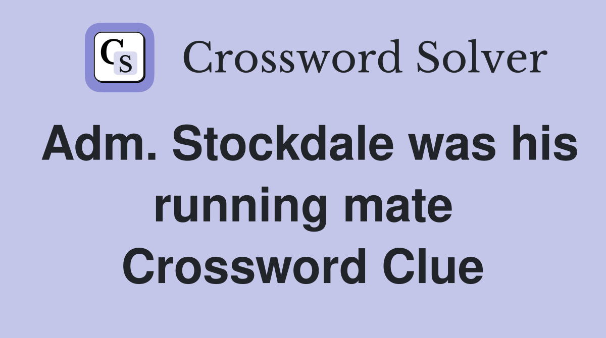 Adm. Stockdale was his running mate Crossword Clue