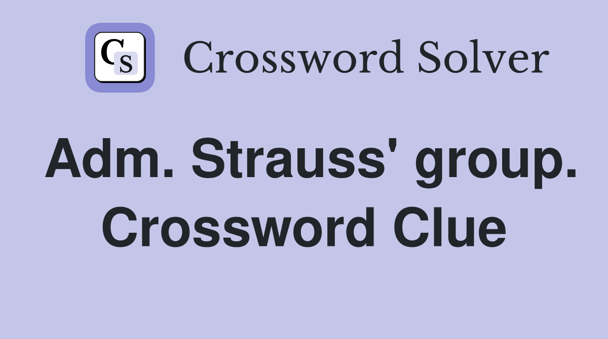 Adm. Strauss' group. Crossword Clue