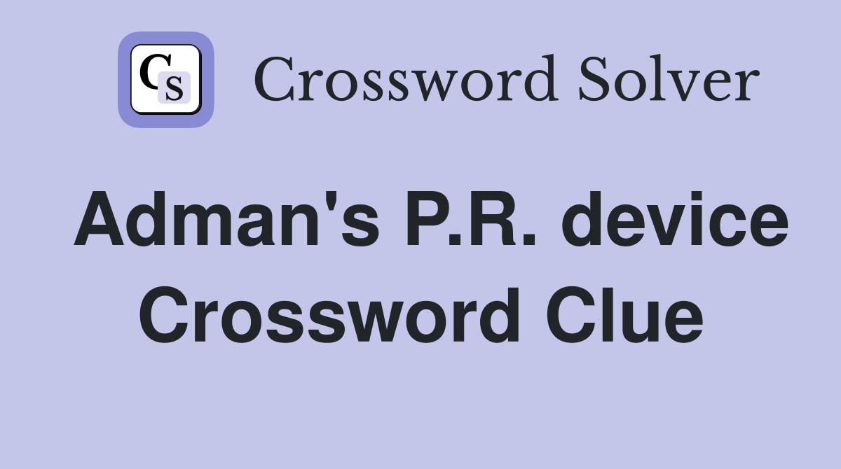 Adman's P.R. device Crossword Clue
