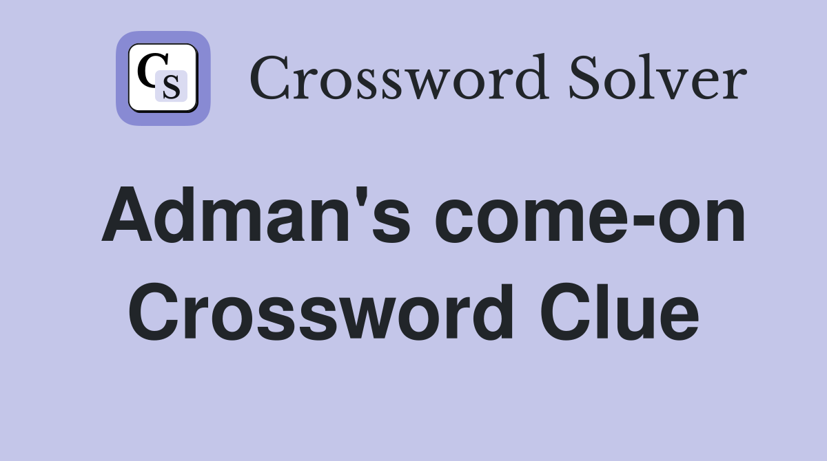 Adman's come-on Crossword Clue