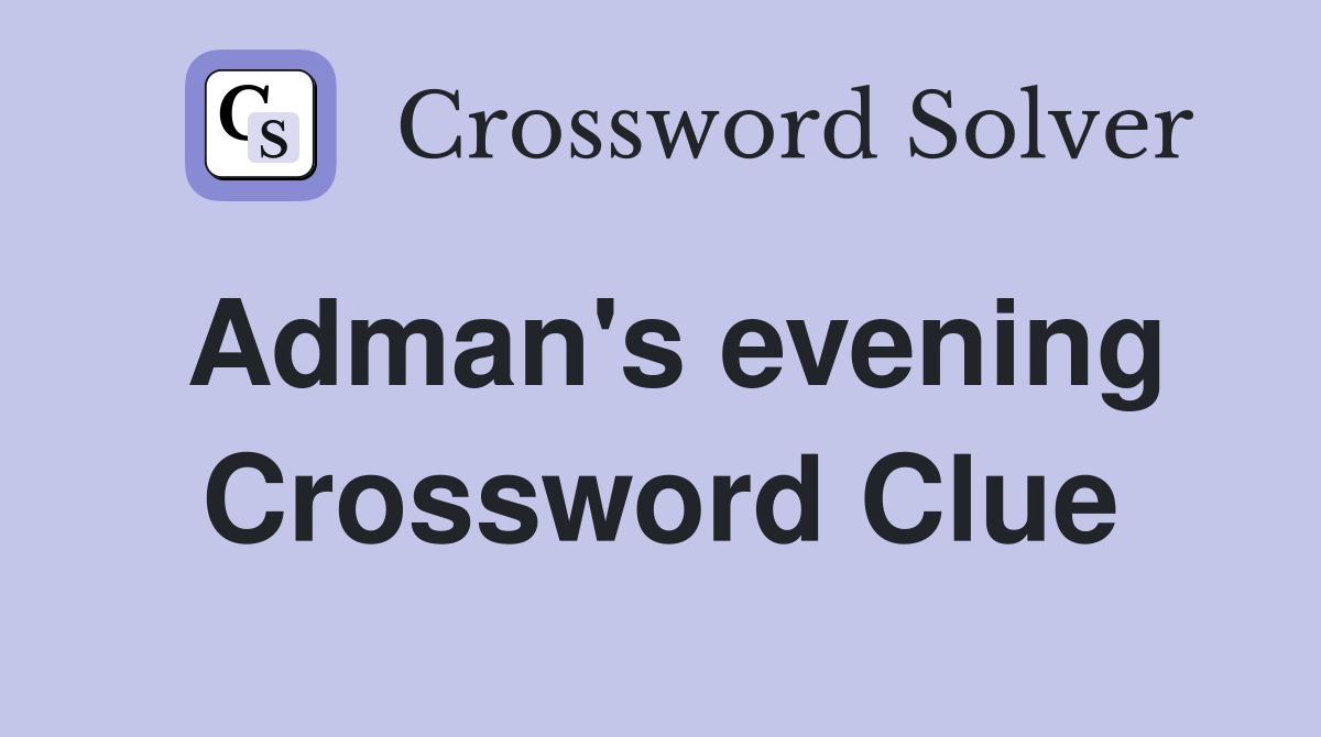 Adman's evening Crossword Clue