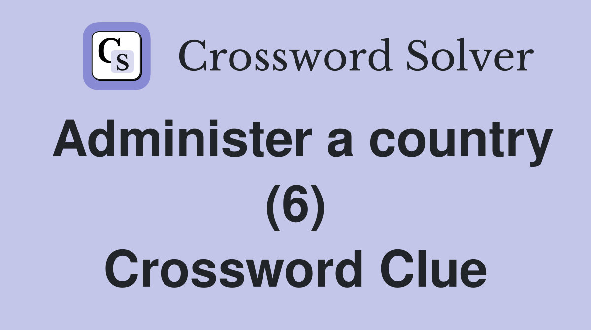 Administer a country (6) Crossword Clue