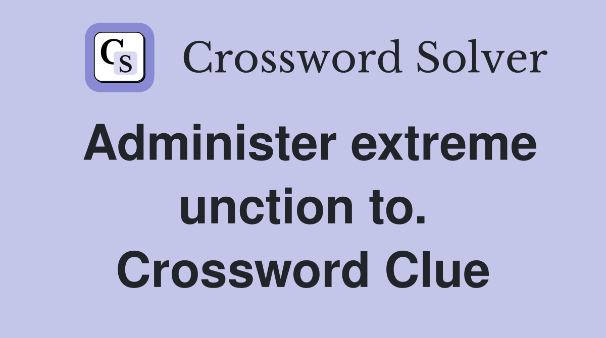 Administer extreme unction to. Crossword Clue