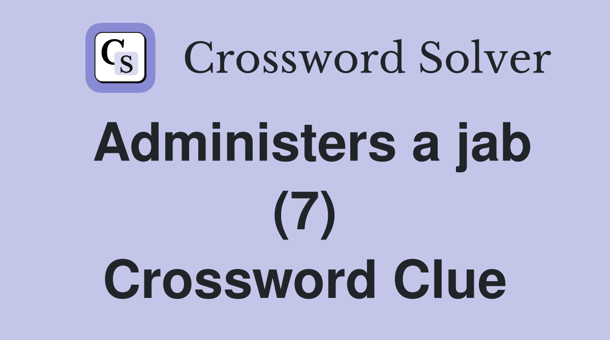 Administers a jab (7) Crossword Clue