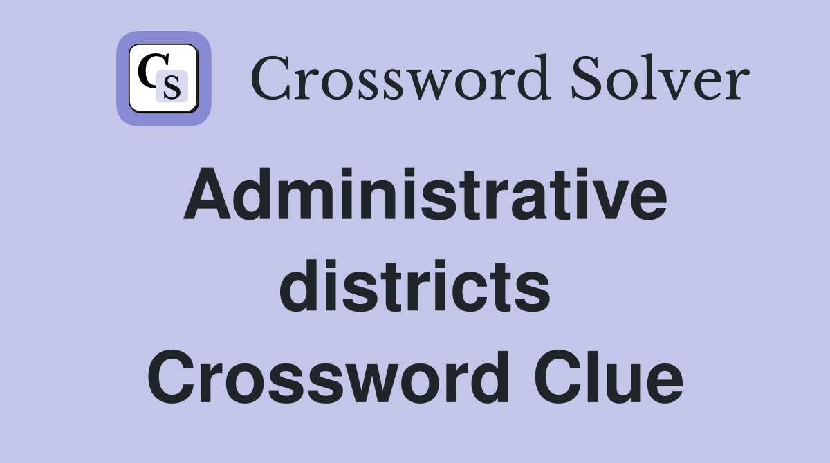 Administrative districts Crossword Clue