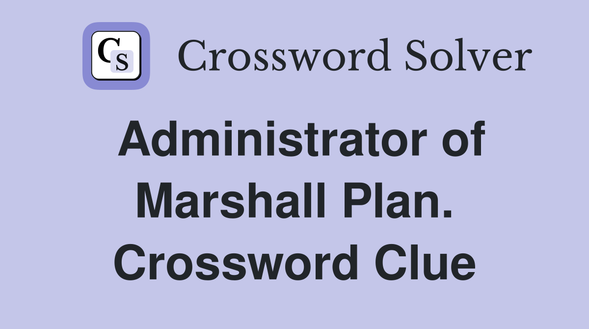 Administrator of Marshall Plan. Crossword Clue