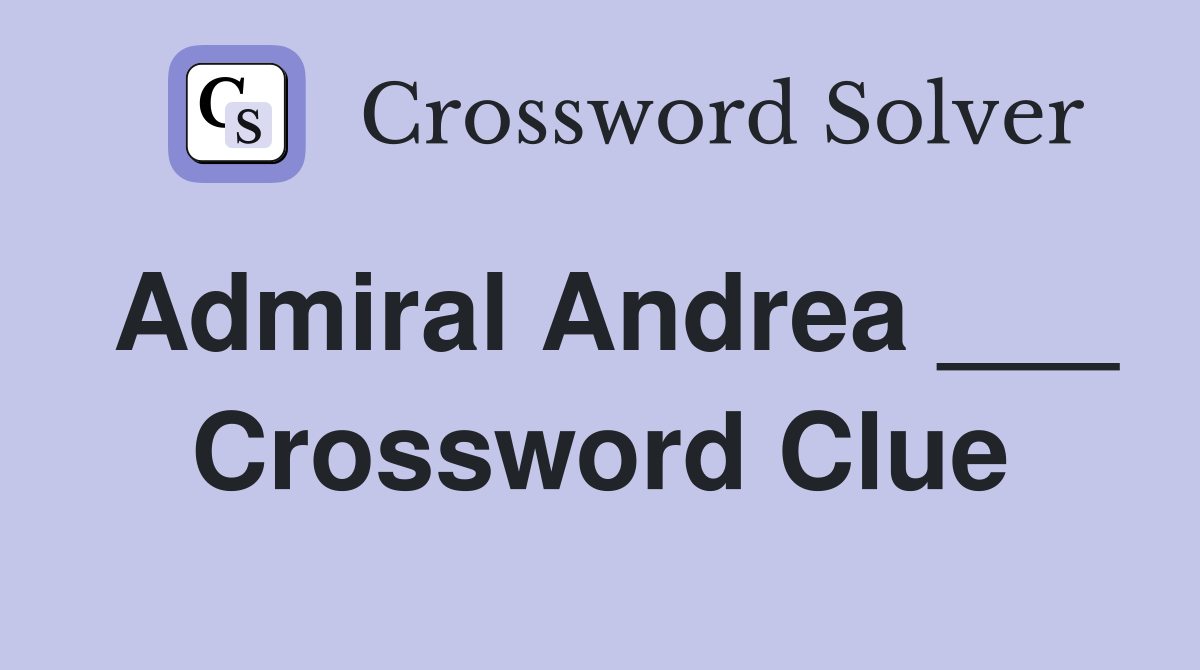Admiral Andrea ___ Crossword Clue