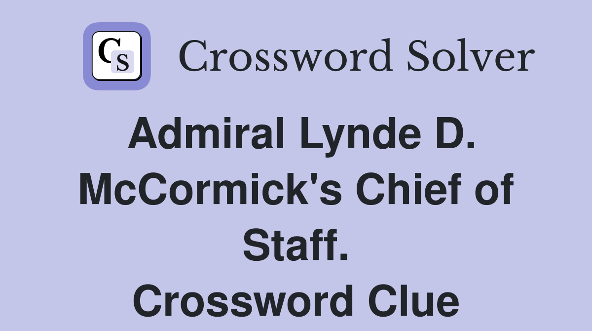 Admiral Lynde D. McCormick's Chief of Staff. Crossword Clue