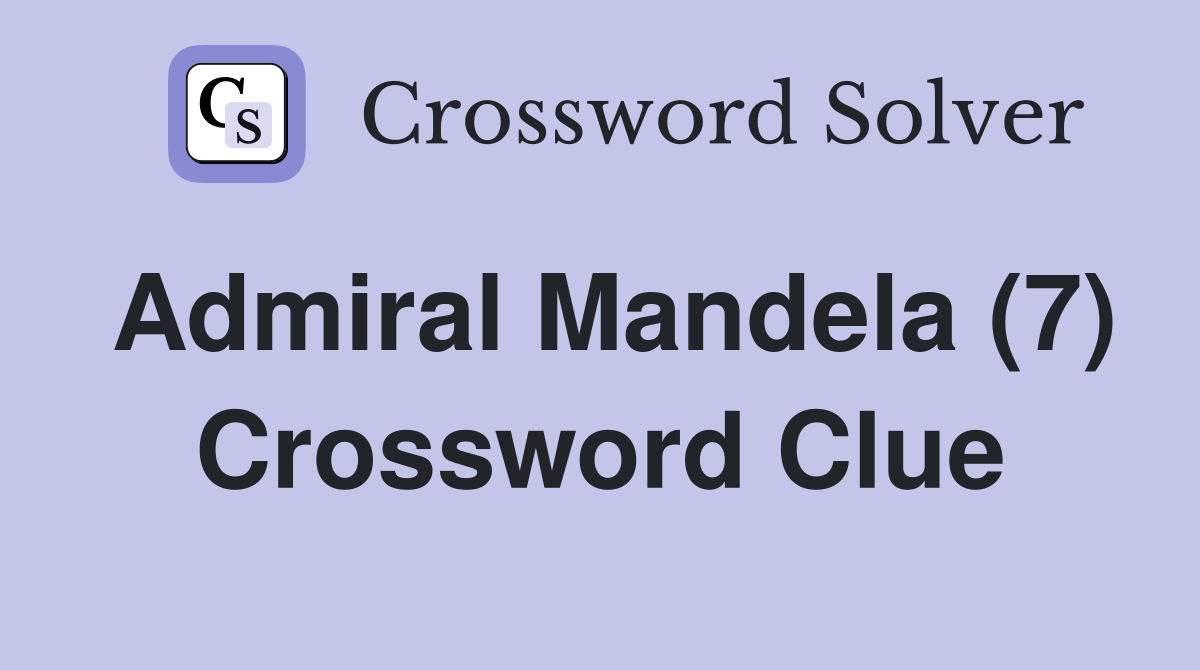 Admiral Mandela (7) Crossword Clue