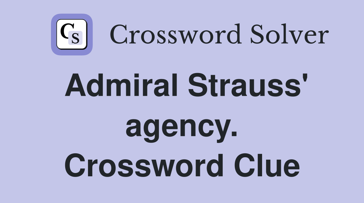 Admiral Strauss' agency. Crossword Clue