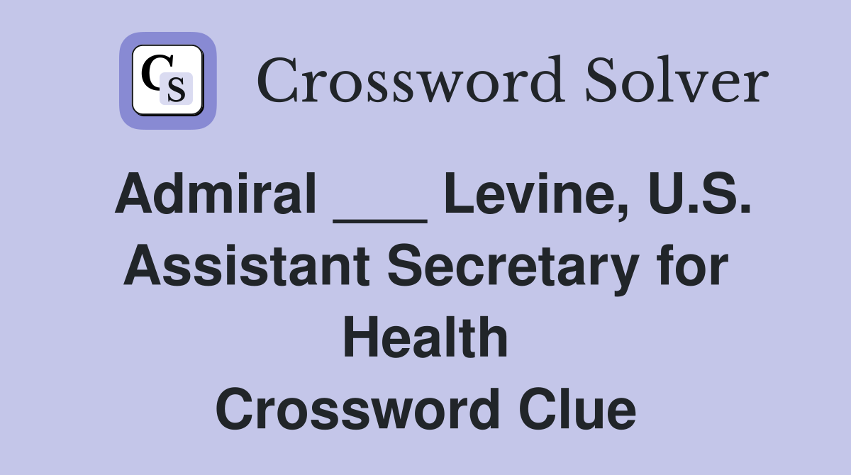 Admiral ___ Levine, U.S. Assistant Secretary for Health Crossword Clue