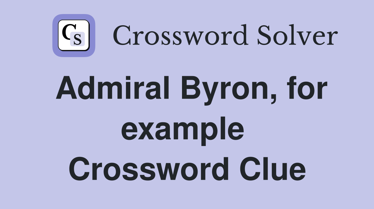 Admiral Byron, for example  Crossword Clue