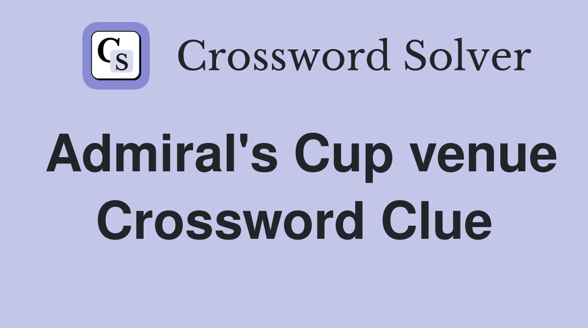 Admiral's Cup venue Crossword Clue