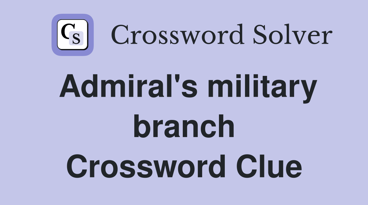 Admiral's military branch Crossword Clue
