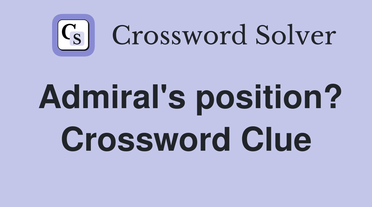 Admiral's position? Crossword Clue