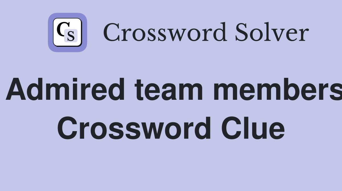 Admired team members Crossword Clue