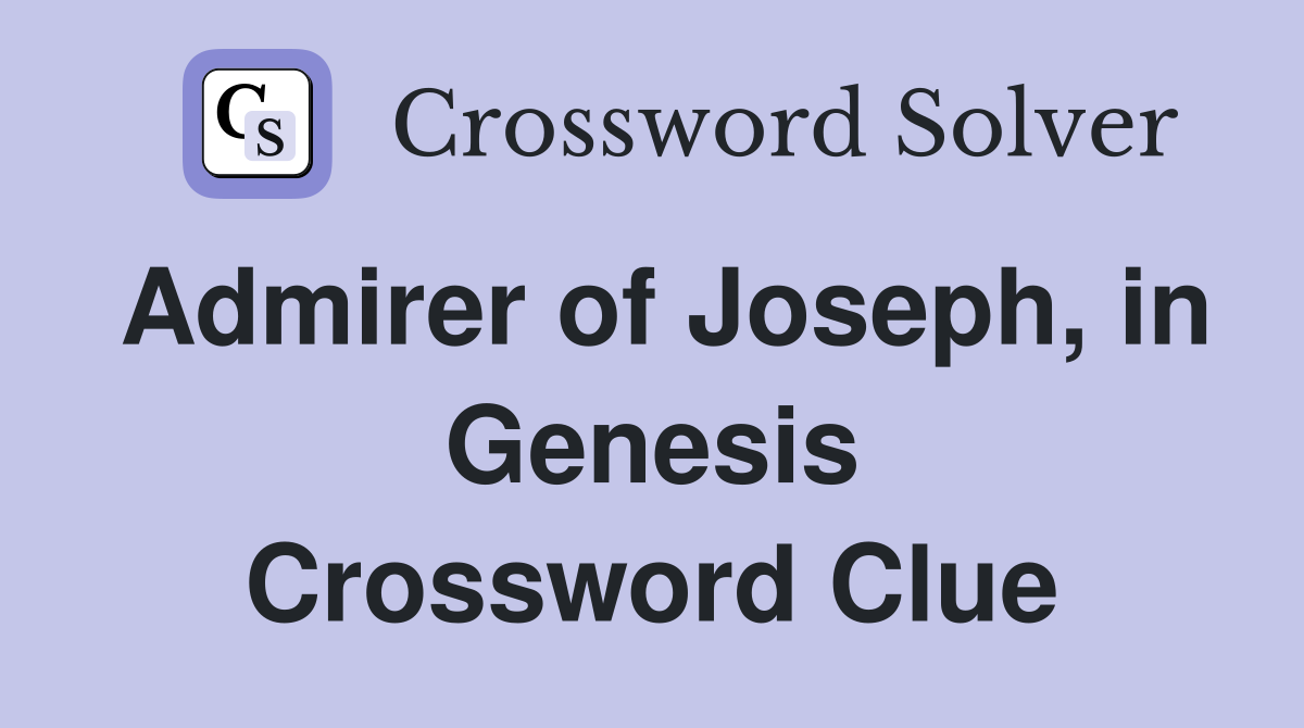 Admirer of Joseph, in Genesis Crossword Clue