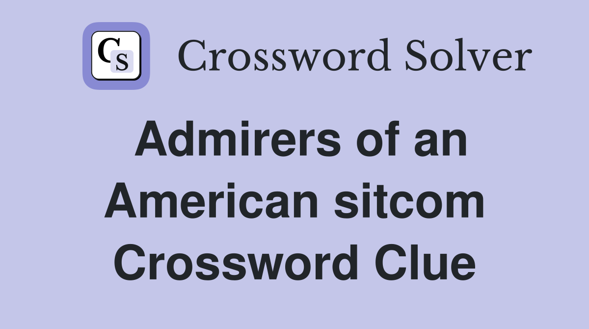 Admirers of an American sitcom Crossword Clue