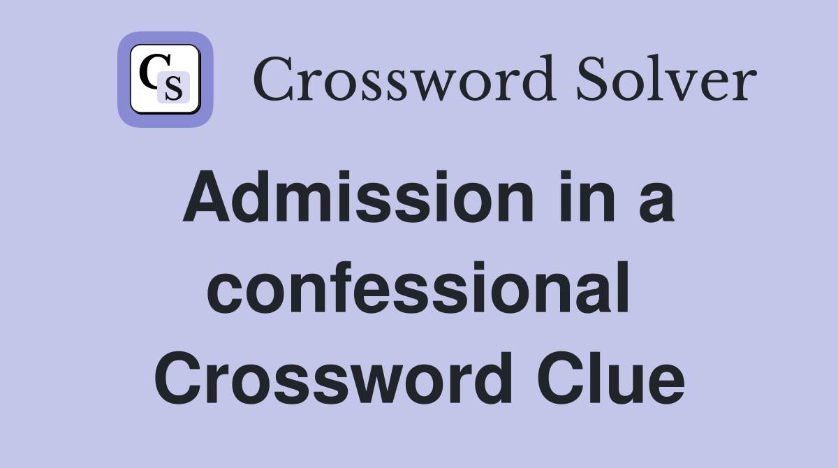 Admission in a confessional Crossword Clue