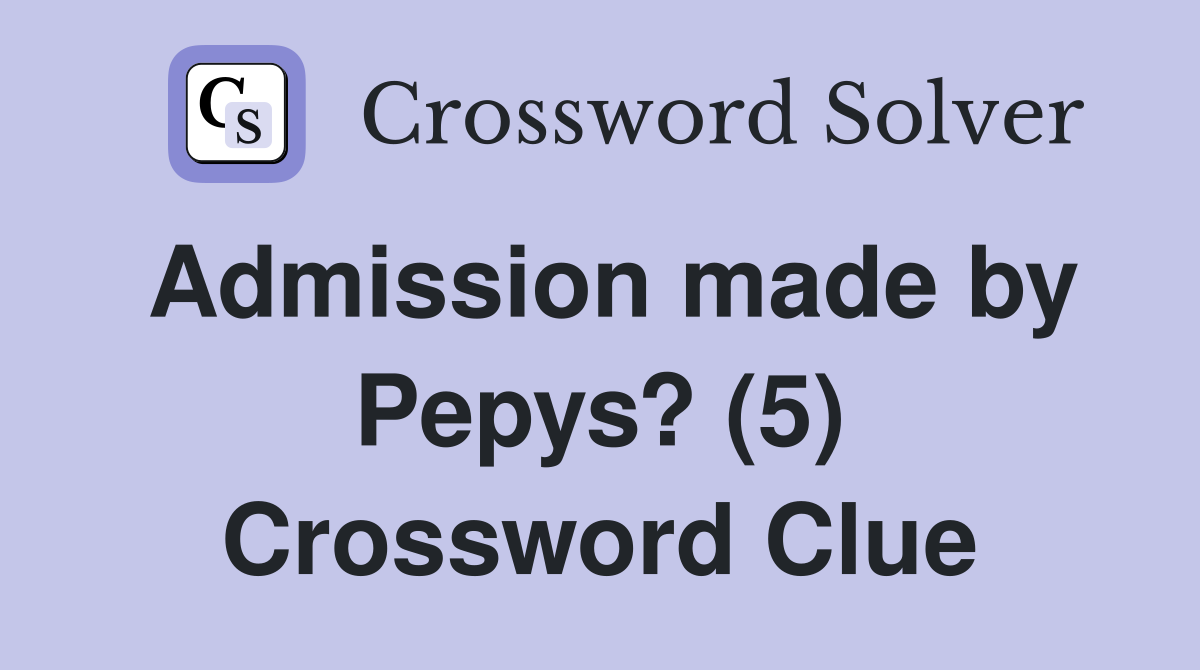 Admission made by Pepys? (5) Crossword Clue