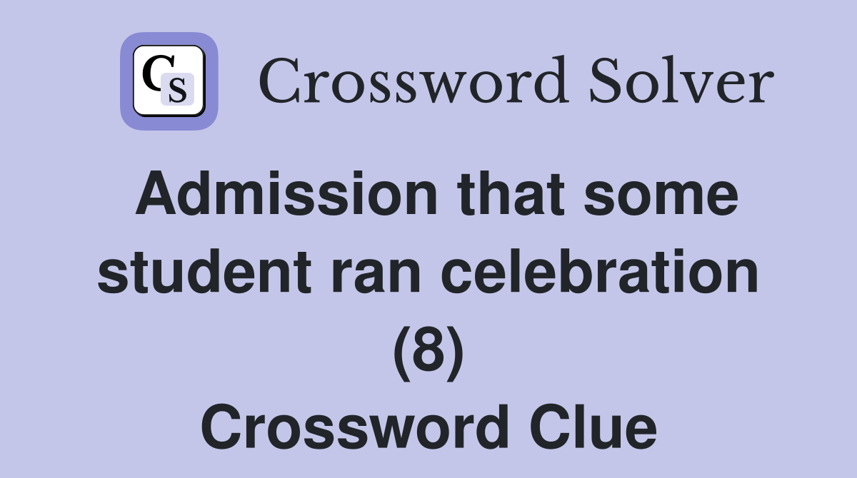Admission that some student ran celebration (8) Crossword Clue